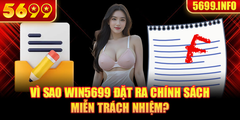 Vì sao 5699 đặt ra chính sách miễn trách nhiệm